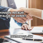4B Yeniden Mecburi Sigortalılık Ne Demek?