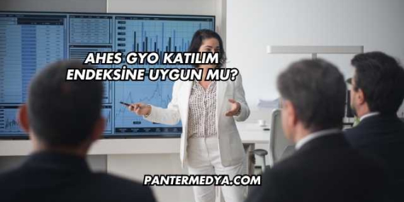 Ahes GYO Katılım Endeksine Uygun mu?