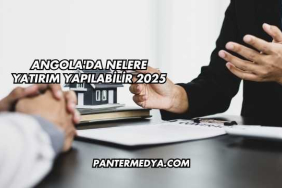 Angola'da Nelere Yatırım Yapılabilir 2025