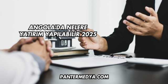 Angola’da Nelere Yatırım Yapılabilir 2025