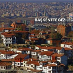 Başkentte Gezilecek Yerler