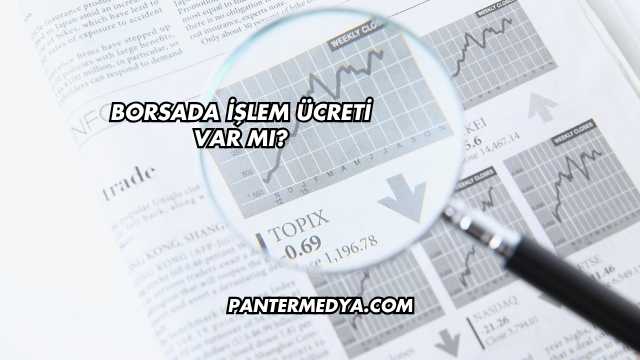 Borsada İşlem Ücreti Var mı?
