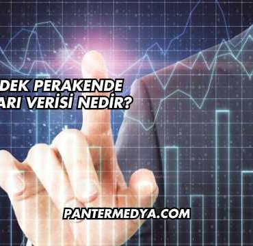 Çekirdek Perakende Satışları Verisi Nedir?