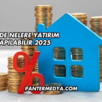 Çin'de Nelere Yatırım Yapılabilir 2025