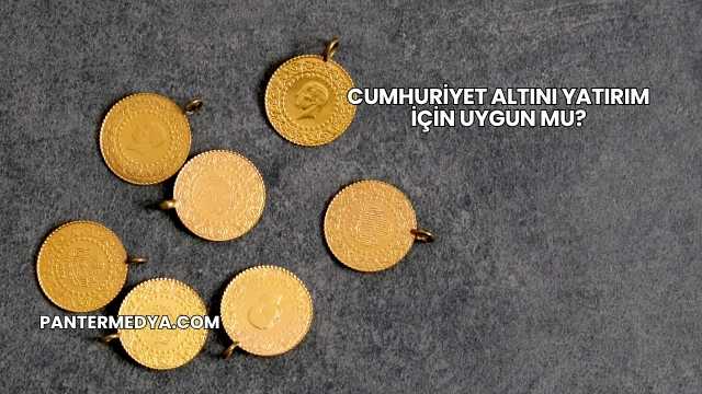 Cumhuriyet Altını Yatırım İçin Uygun mu?