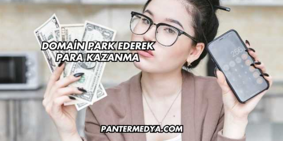 Domain Park Ederek Para Kazanma
