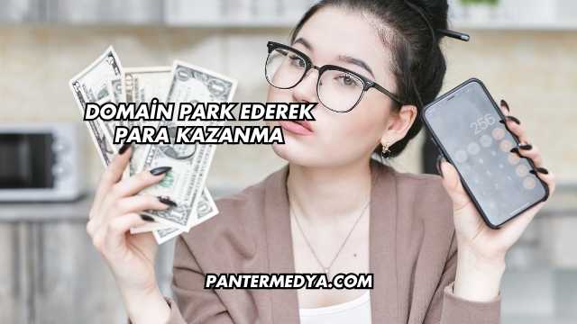 Domain Park Ederek Para Kazanma