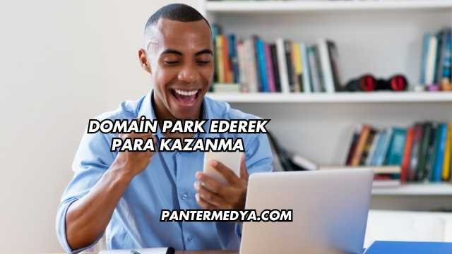 Domain Park Ederek Para Kazanma