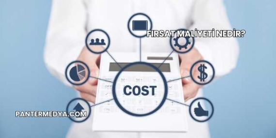 Fırsat Maliyeti Nedir?