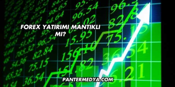 Forex Yatırımı Mantıklı mı?