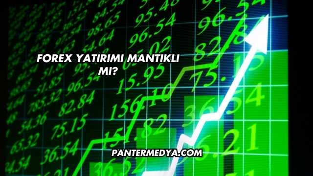 Forex Yatırımı Mantıklı mı?
