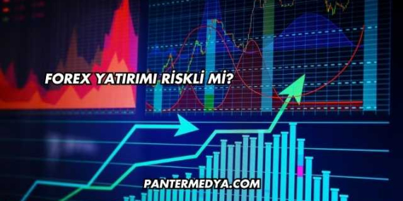Forex Yatırımı Riskli mi?