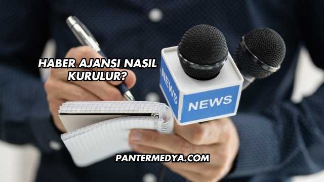 Haber Ajansı Nasıl Kurulur?