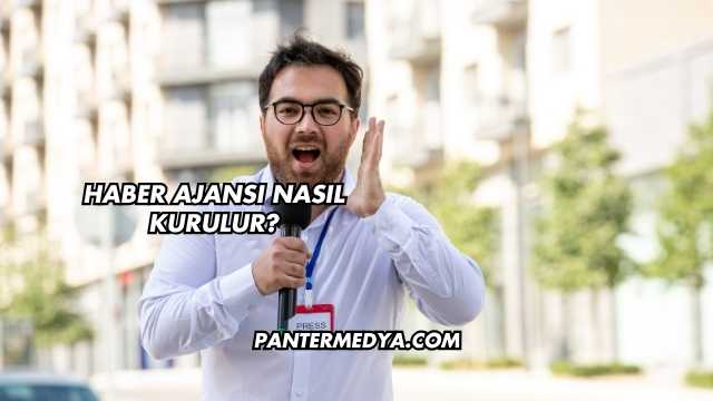 Haber Ajansı Nasıl Kurulur?