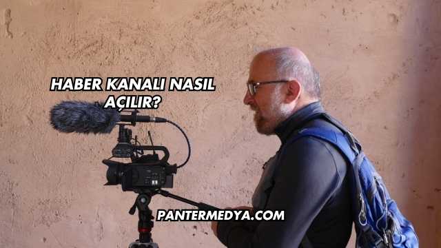 Haber Kanalı Nasıl Açılır?