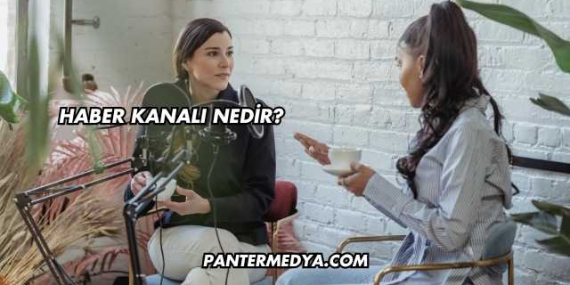 Haber Kanalı Nedir?