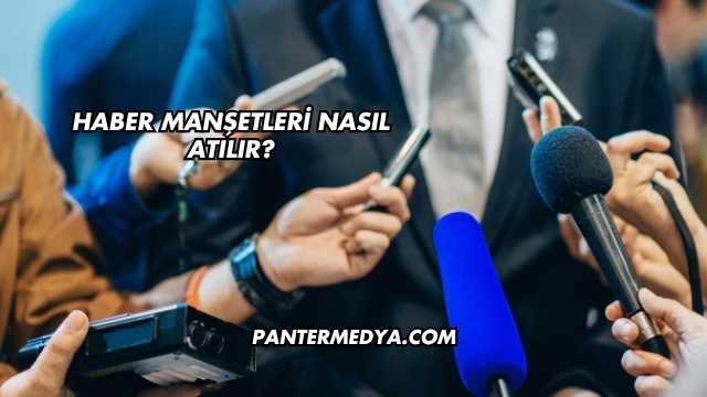 Haber Manşetleri Nasıl Atılır?