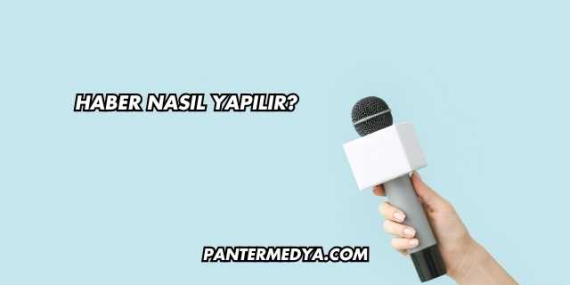 Haber Nasıl Yapılır?