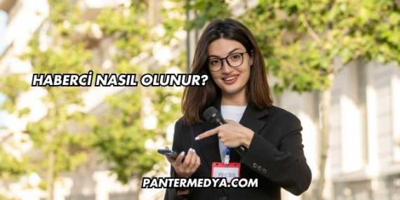 Haberci Nasıl Olunur?