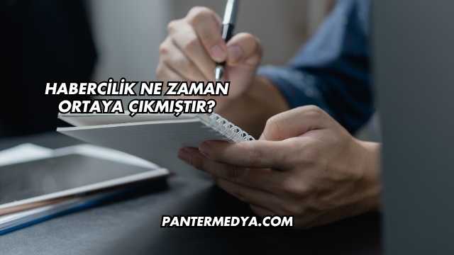 Habercilik Ne Zaman Ortaya Çıkmıştır?