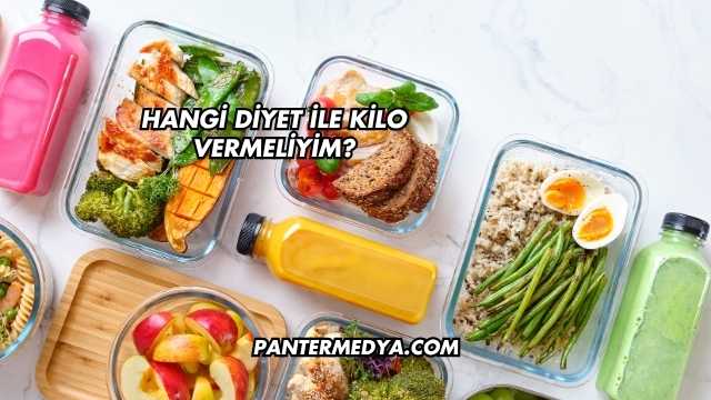 Hangi Diyet ile Kilo Vermeliyim?