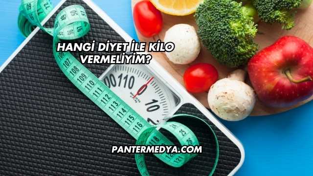 Hangi Diyet ile Kilo Vermeliyim?