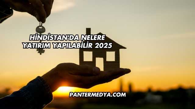 Hindistan'da Nelere Yatırım Yapılabilir 2025