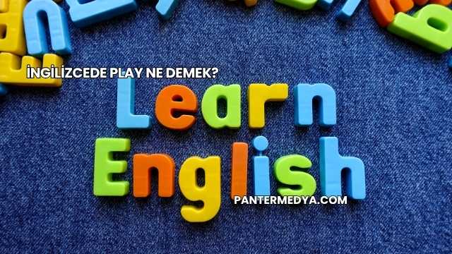 İngilizcede Play Ne Demek?