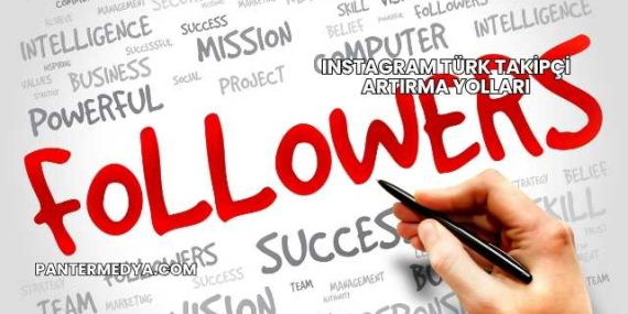 Instagram Türk Takipçi Artırma Yolları