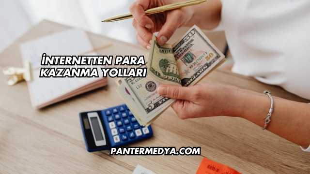 İnternetten Para Kazanma Yolları