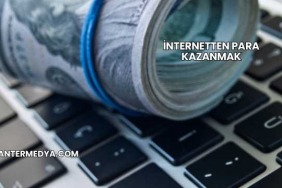 İnternetten Para Kazanmak