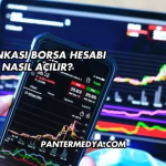 İş Bankası Borsa Hesabı Nasıl Açılır?