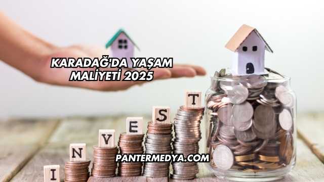 Karadağ'da Yaşam Maliyeti 2025
