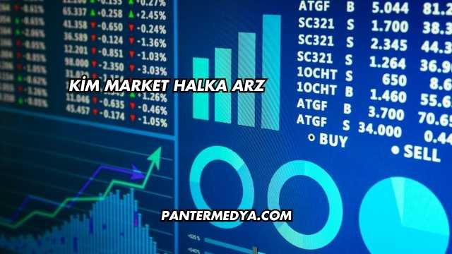 Kim Market Halka Arz