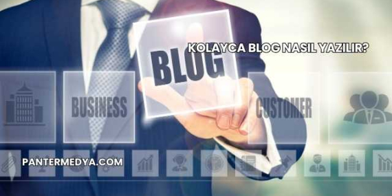Kolayca Blog Nasıl Yazılır?