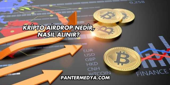 Kripto Airdrop Nedir, Nasıl Alınır?