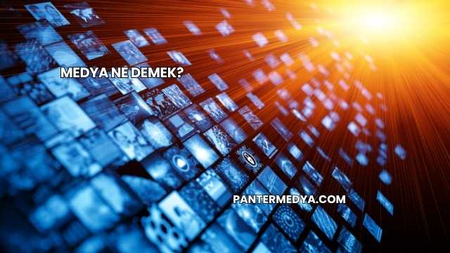 Medya Ne Demek?
