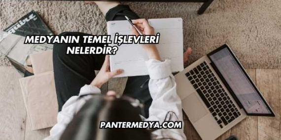 Medyanın Temel İşlevleri Nelerdir?