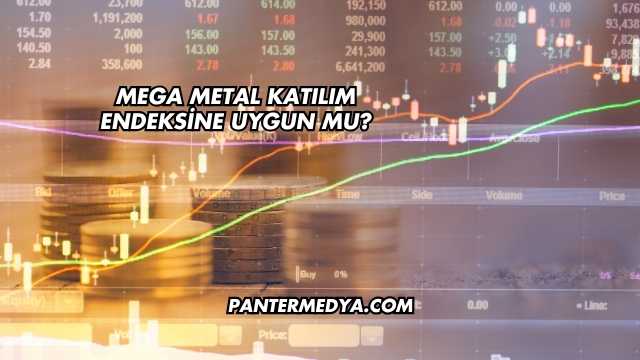 Mega Metal Katılım Endeksine Uygun mu?