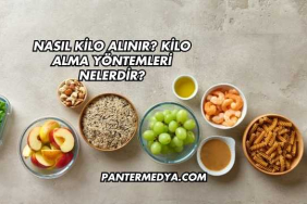 Nasıl Kilo Alınır? Kilo Alma Yöntemleri Nelerdir?