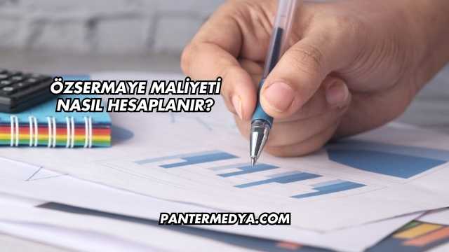 Özsermaye Maliyeti Nasıl Hesaplanır?