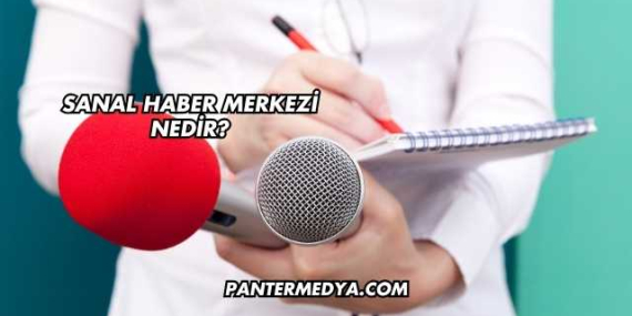 Sanal Haber Merkezi Nedir?