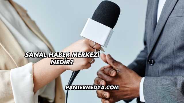 Sanal Haber Merkezi Nedir?