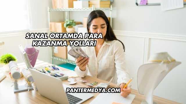 Sanal Ortamda Para Kazanma Yolları