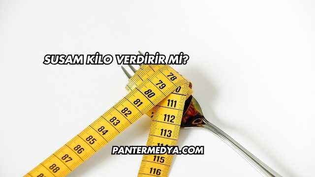 Susam Kilo Verdirir mi?