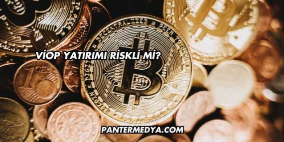 VİOP Yatırımı Riskli mi?