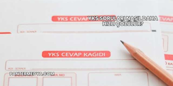 YKS Soruları Nasıl Daha Hızlı Çözülür?