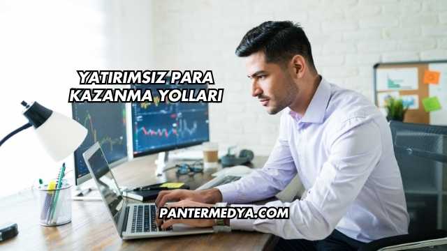 Yatırımsız Para Kazanma Yolları