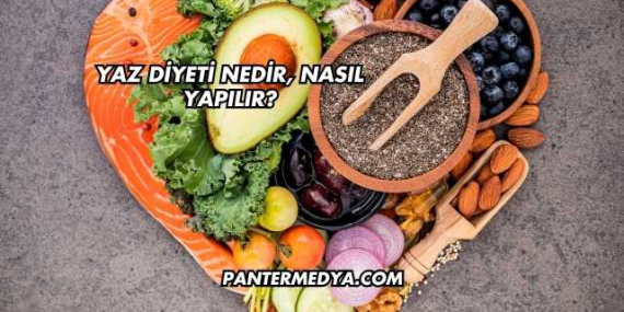 Yaz Diyeti Nedir, Nasıl Yapılır?