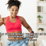 Doğal Yollarla Kilo Vermenin En Etkili Yöntemleri Nelerdir?